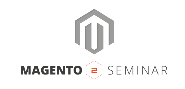 Magento 2 Seminar v2 Magento 2 Seminar v2